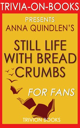 Cover image for Still Life with Bread Crumbs: A Novel by Anna Quindlen