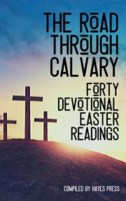 The road through calvary: 40 devotional readings cover image