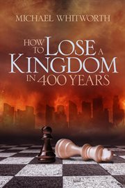How to Lose a Kingdom in 400 Years: A Guide to 1–2 Kings cover image