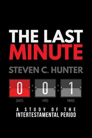The last minute: a study of the intertestamental period : A Study of the Intertestamental Period cover image