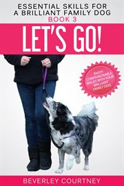 Let's Go! Enjoy Companionable Walks With Your Brilliant Family Dog cover image