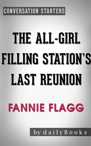 The all-girl filling station's last reunion: a novel by fannie flagg cover image