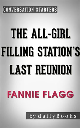 Cover image for The All-Girl Filling Station's Last Reunion: A Novel by Fannie Flagg | Conversation Starters
