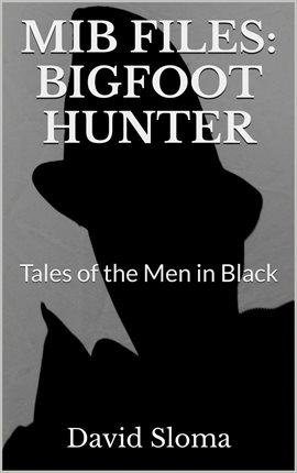 Cover image for Mib Files: Bigfoot Hunter - Tales Of The Men In Black