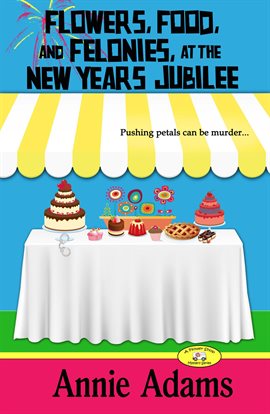 Cover image for Flowers, Food, and Felonies at the New Year's Eve Jubilee
