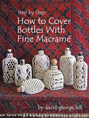 Step by Step : How to Cover Bottles With Fine Macramé cover image