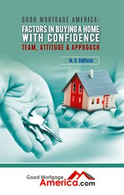 Attitude & approach good mortgage america: factors in buying a home with confidence – team cover image
