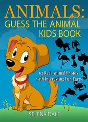 Animals: guess the animal kids book: 65 real animal photos with interesting fun facts cover image