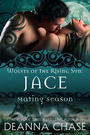 Jace : Wolves of the Rising Sun. Mating Season cover image