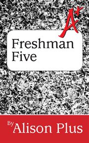 A+ Guide to the Freshman Five cover image