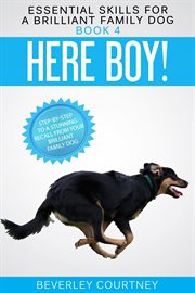 Here Boy! Step-By-Step to a Stunning Recall From Your Brilliant Family Dog cover image