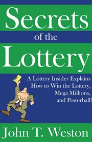 Secrets of the lottery: a lottery insider explains how to win the lottery, mega millions, and pow cover image