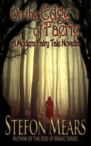 On the edge of faerie: a modern fairy tale novella cover image