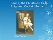 Emma, the christmas tree ship, and captain santa cover image