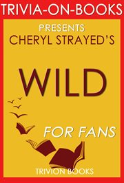 Wild: from lost to found on the pacific crest trail by cheryl strayed cover image