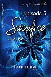 Sacrifice – arrow (book 3-episode 5) cover image