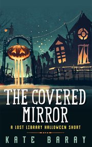 The covered mirror: a lost library halloween short cover image