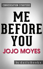 Me before you: a novel by jojo moyes cover image