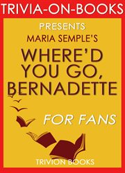 Where'd you go bernadette: a novel by maria semple cover image