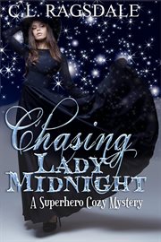 Chasing lady midnight. A Superhero Cozy Mystery cover image