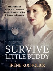Survive little buddy : Iron Curtain memoirs 1-3 cover image