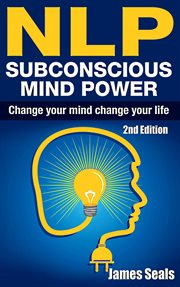 Nlp: subconscious mind power: change your mind; change your life cover image