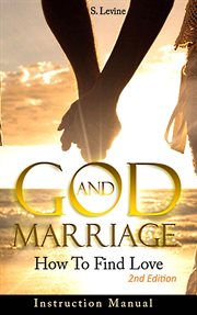 Marriage: god & marriage: how to find love: instruction manual cover image