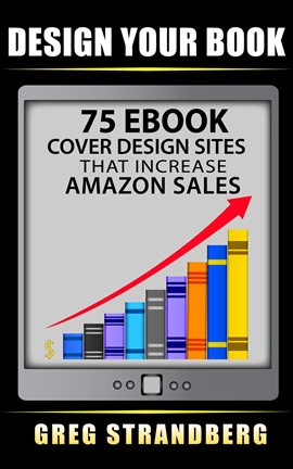 Imagen de portada para Design Your Book: 75 eBook Cover Design Sites That Increase Amazon Sales