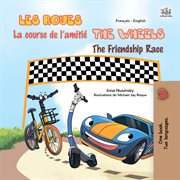 Les roues la course de l'amitié the wheels the friendship race cover image