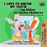 I love to brush my teeth (english swedish bilingual book) cover image