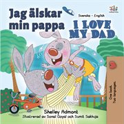 Jag älskar min pappa i love my dad (bilingual swedish children's books) cover image