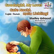 Goodnight, my love! gute nacht, mein liebling! (bilingual german children's book) cover image