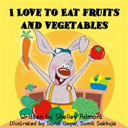 I Love to Eat Fruits and Vegetables cover image