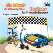 The Wheels -The Friendship Race Die Räder : Das Freundschaftsrennen cover image