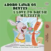 I love to brush my teeth = : Con thich dang rang : English-Vietnamese bilingual edition cover image