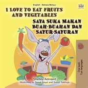 I love to eat fruits and vegetables (english malay bilingual book) cover image