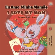 Eu amo minha mamãe (i love my mom). Portuguese English Bilingual Collection cover image
