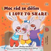 I love to share = : Con muon chia se : English-Vietnamese bilingual edition cover image