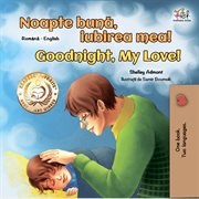 Iubirea noapte bună mea! (goodnight, my love!). Romanian English Bedtime Collection cover image