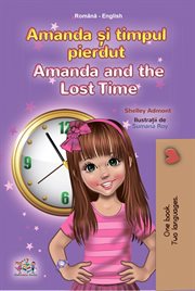 Amanda și timpul pierdut amanda and the lost time. Romanian English Bedtime Collection cover image