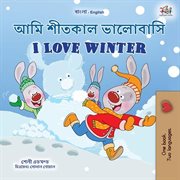 I Love Winter : Bengali English Bilingual Collection cover image