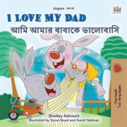 I love my dad : a bilingual book = Nanŭn uri appa rŭl sarang haeyo cover image