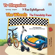 The wheels : the friendship race = : Les roues : la course de l'amitié cover image