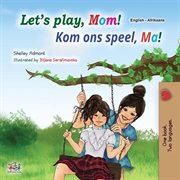 Let's Play, Mom! Kom ons speel, Ma! cover image