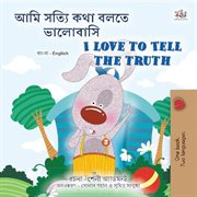 I Love to Tell the Truth : Bengali English Bilingual Collection cover image