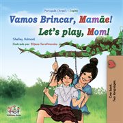 Vamos Brincar, Mamãe! Let's Play, Mom! cover image