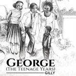 GEORGE (THE TEENAGE YEARS) cover image