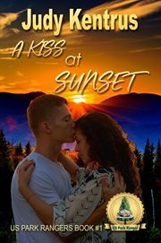 A Kiss at Sunset : US Park Ranger cover image
