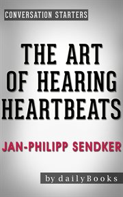 The art of hearing heartbeats: a novel by jan-philipp sendker cover image