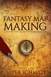 Fantasy map making : a step-by-step guide for worldbuilders cover image